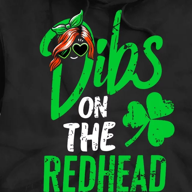 Dibs On The Redhead St Patricks Day Tie Dye Hoodie