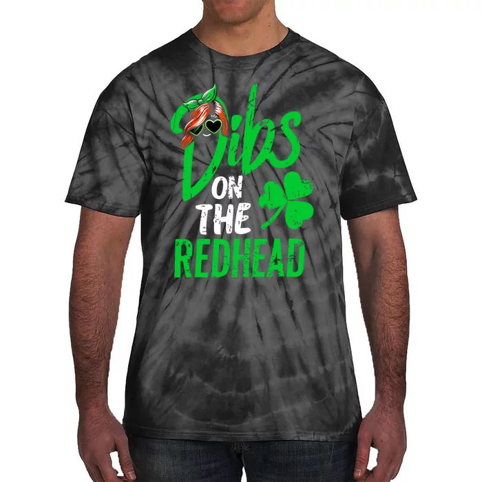 Dibs On The Redhead St Patricks Day Tie-Dye T-Shirt