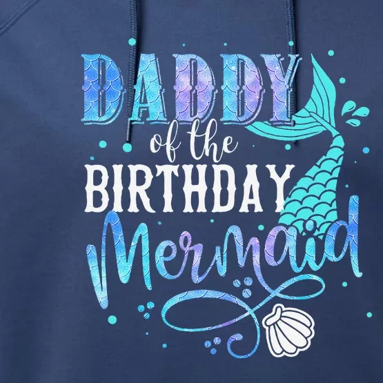 Daddy Of The Birthday Mermaid Family Matching Party Squad Performance Fleece Hoodie