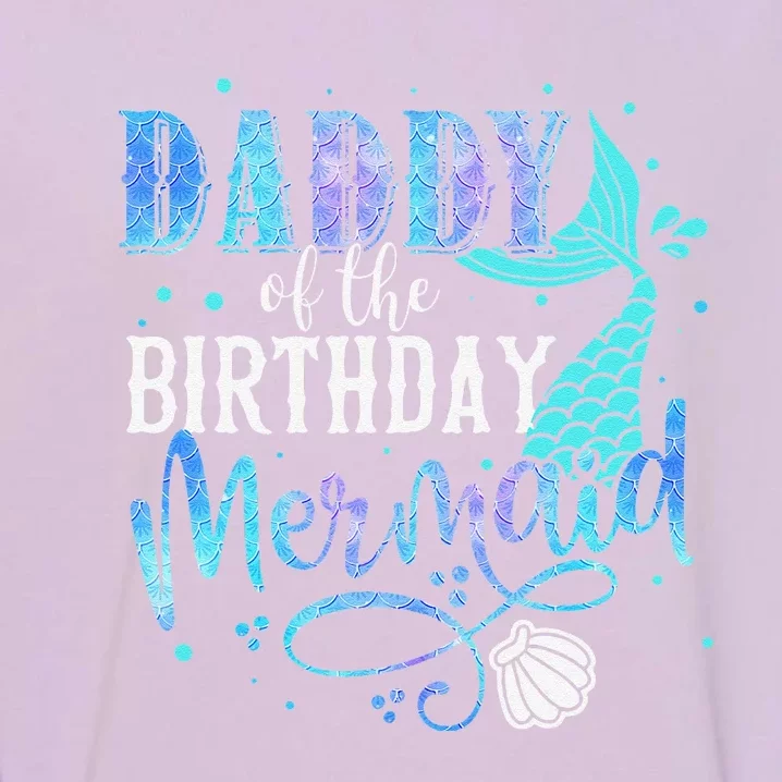 Daddy Of The Birthday Mermaid Family Matching Party Squad Garment-Dyed Sweatshirt