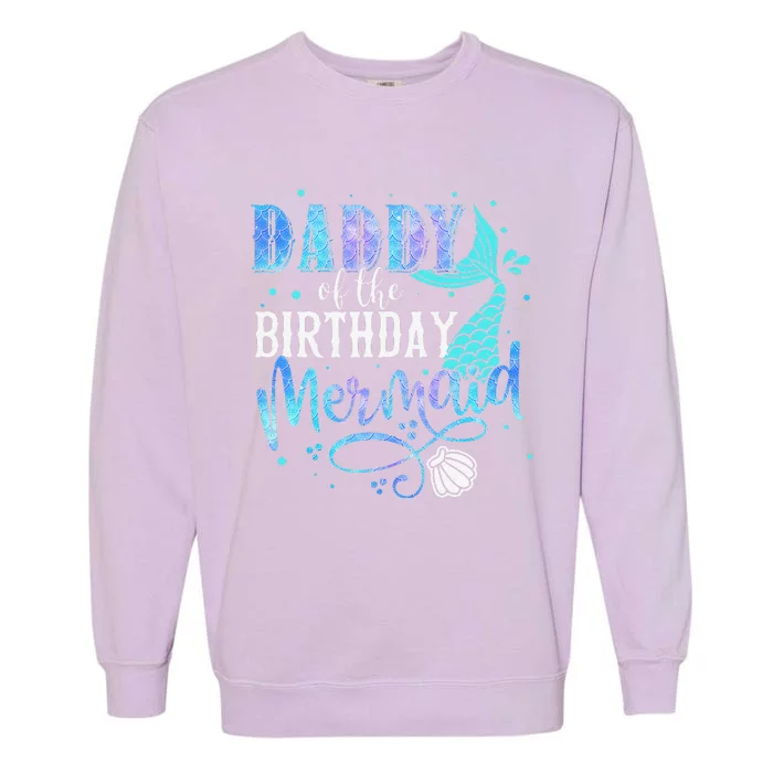 Daddy Of The Birthday Mermaid Family Matching Party Squad Garment-Dyed Sweatshirt