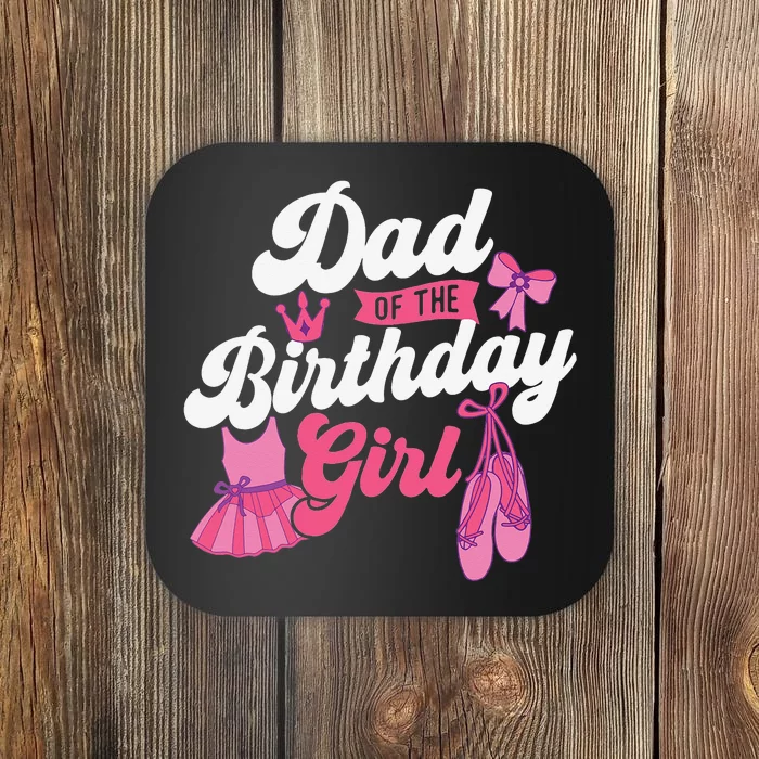 Dad Of The Birthday Ballet Dancer Dancing Ballerina Coaster