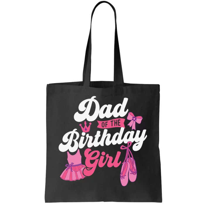 Dad Of The Birthday Ballet Dancer Dancing Ballerina Tote Bag