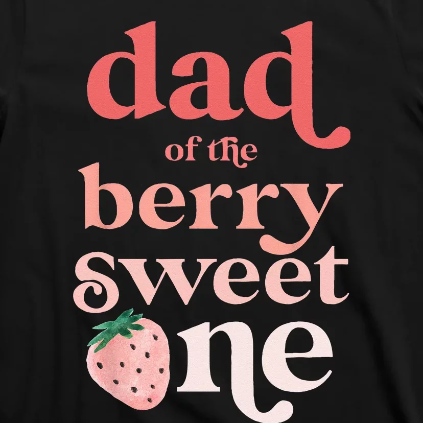 Dad Of The Berry Sweet One Strawberry First Birthday 1st T-Shirt