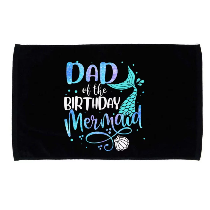 Dad Of The Birthday Mermaid Family Matching Party Squad Microfiber Hand Towel