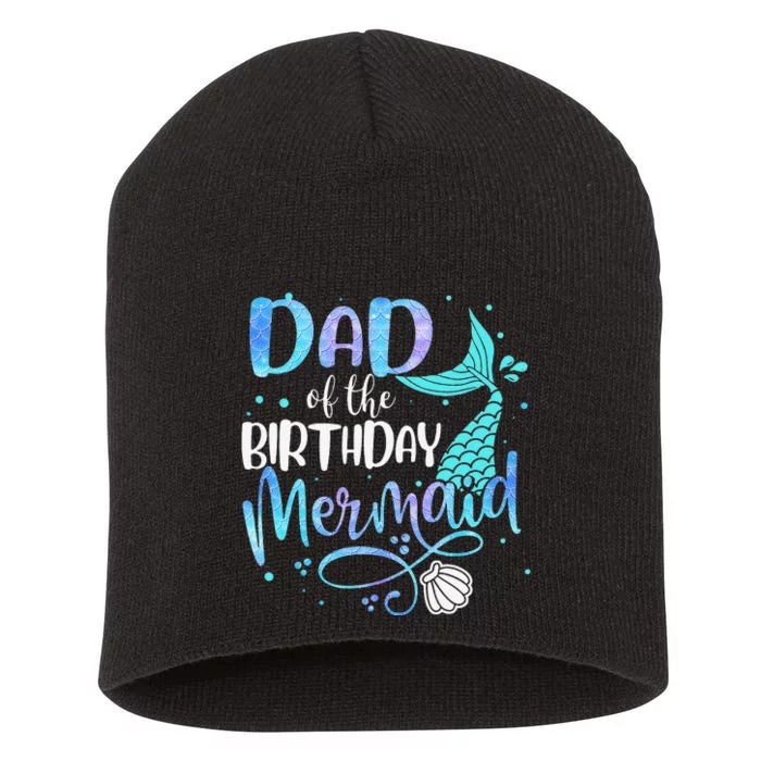 Dad Of The Birthday Mermaid Family Matching Party Squad Short Acrylic Beanie