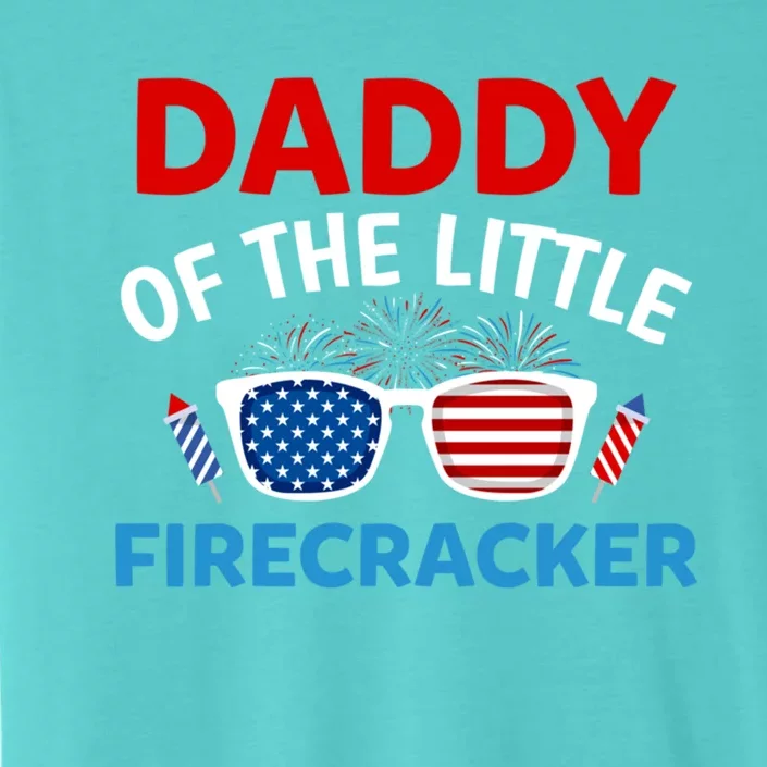 Daddy Of The Little Firecracker 4th Of July Birthday Funny Gift Cute Gift ChromaSoft Performance T-Shirt