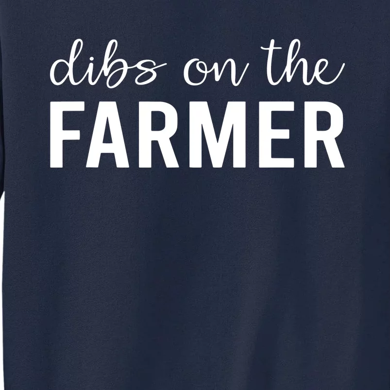 Dibs On The Farmer Funny Farmers Wife Gift Tall Sweatshirt