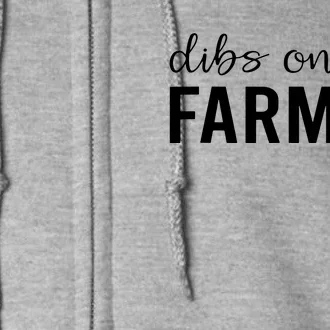 Dibs On The Farmer Funny Farmers Wife Gift Full Zip Hoodie