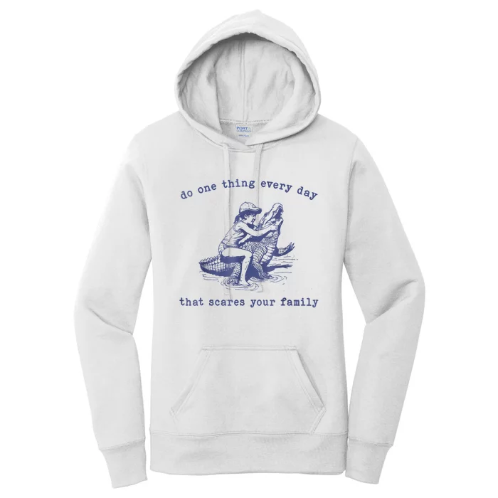 Do One Thing Every Day That Scares Your Family Women's Pullover Hoodie