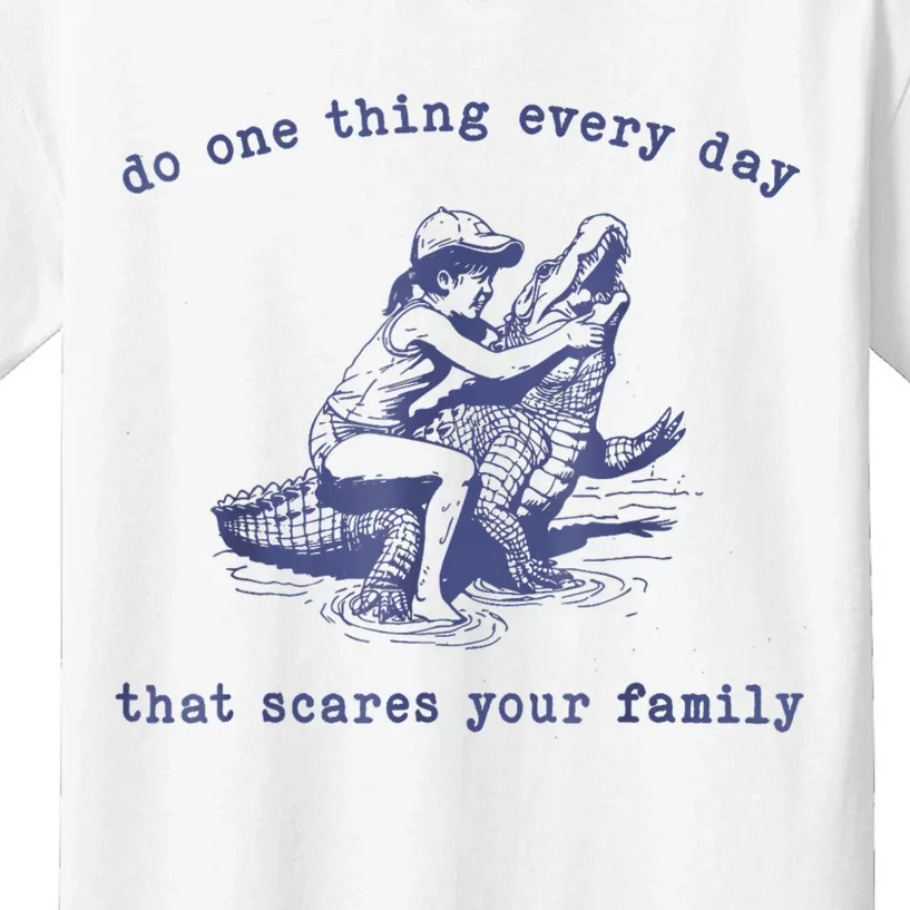 Do One Thing Every Day That Scares Your Family Kids T-Shirt