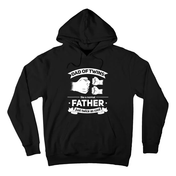 Dad Of Twins Like A Normal Father Just Twice As Cool Fathers Tall Hoodie