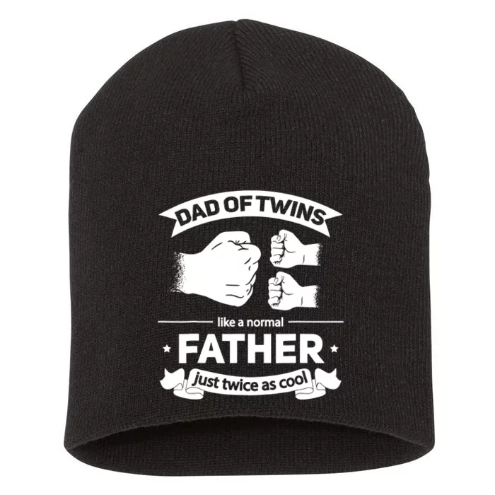 Dad Of Twins Like A Normal Father Just Twice As Cool Fathers Short Acrylic Beanie