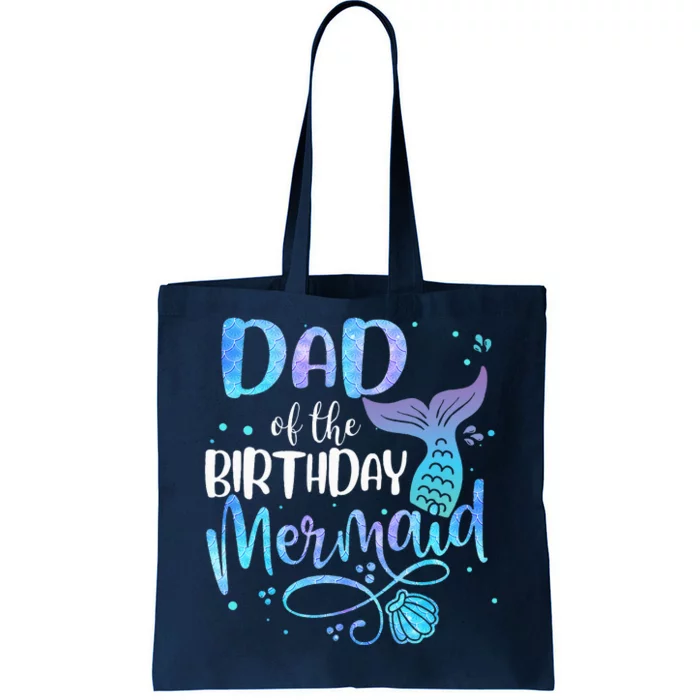 Dad Of The Birthday Mermaid Family Matching Party Squad Tote Bag