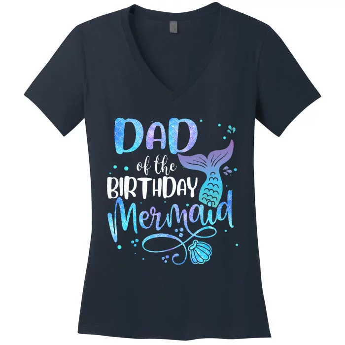 Dad Of The Birthday Mermaid Family Matching Party Squad Women's V-Neck T-Shirt