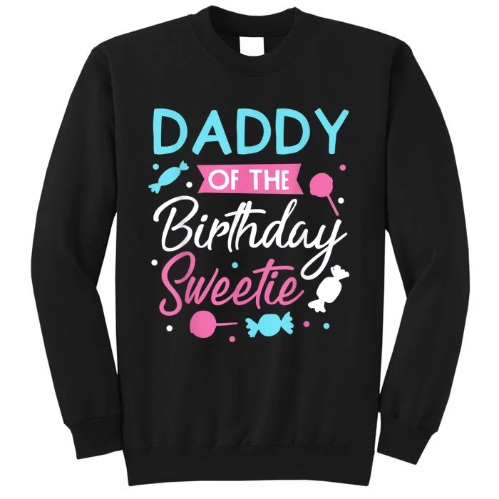 Daddy Of The Birthday Sweetie Candy Lollipop Bday Party Dad Tall Sweatshirt