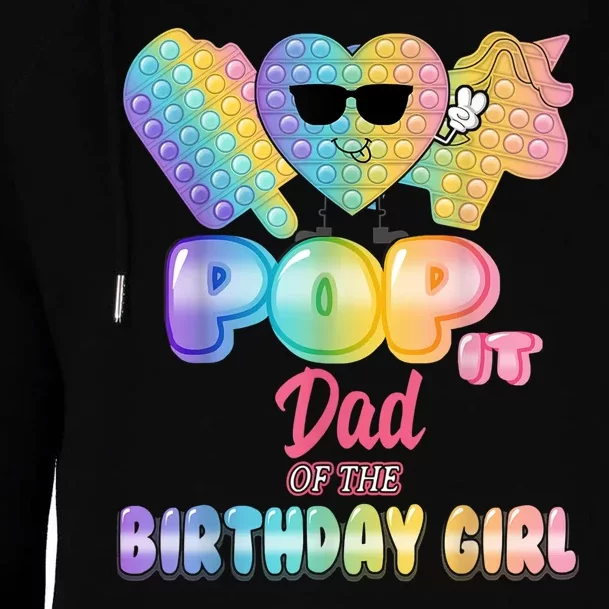 Dad Of The Birthday Pop It Girl Bday Party Funny Womens Funnel Neck Pullover Hood