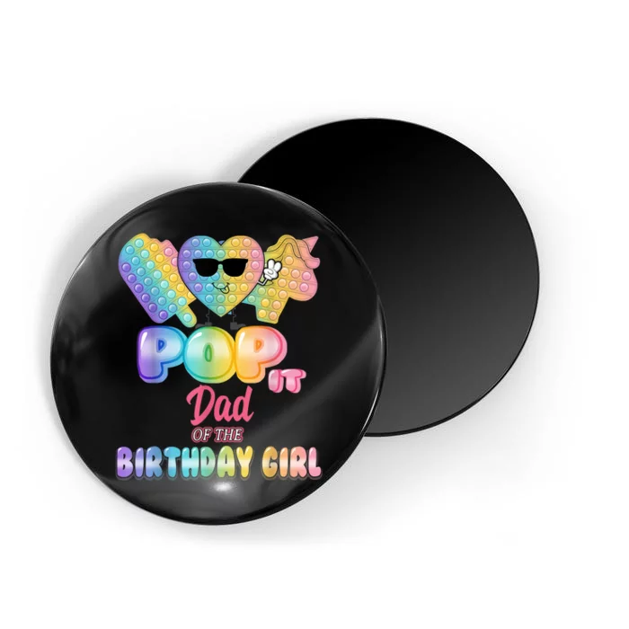 Dad Of The Birthday Pop It Girl Bday Party Funny Magnet