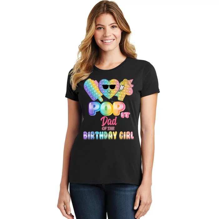 Dad Of The Birthday Pop It Girl Bday Party Funny Women's T-Shirt