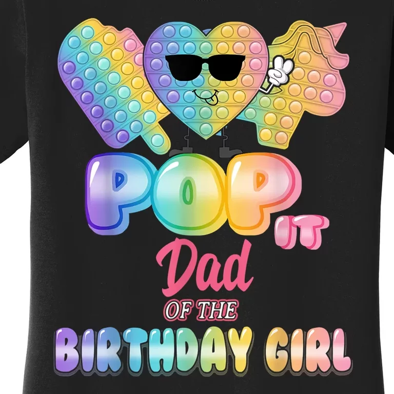 Dad Of The Birthday Pop It Girl Bday Party Funny Women's T-Shirt