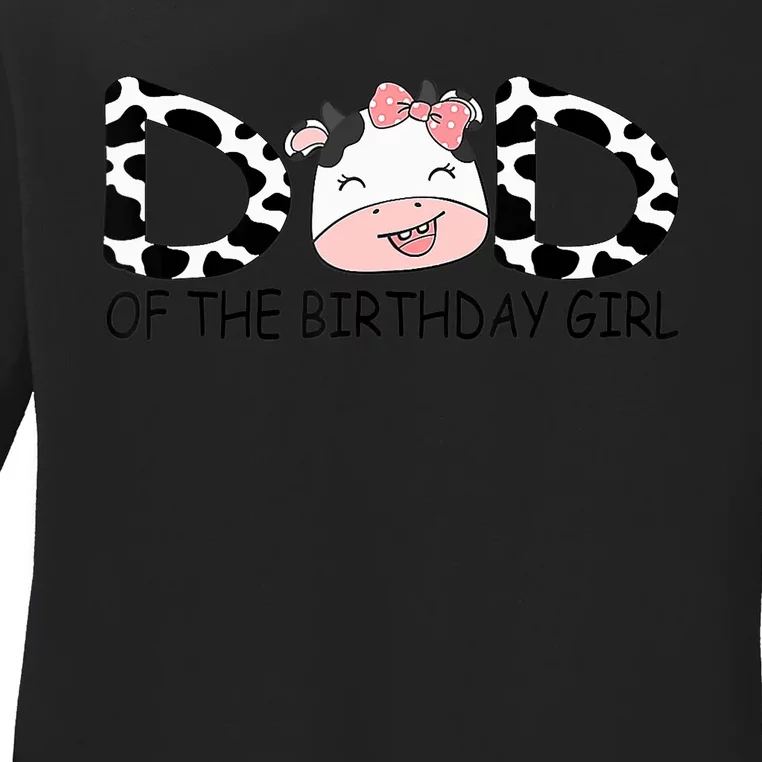 Dad Of The Birthday For Girl Cow Farm First Birthday Cow Ladies Long Sleeve Shirt