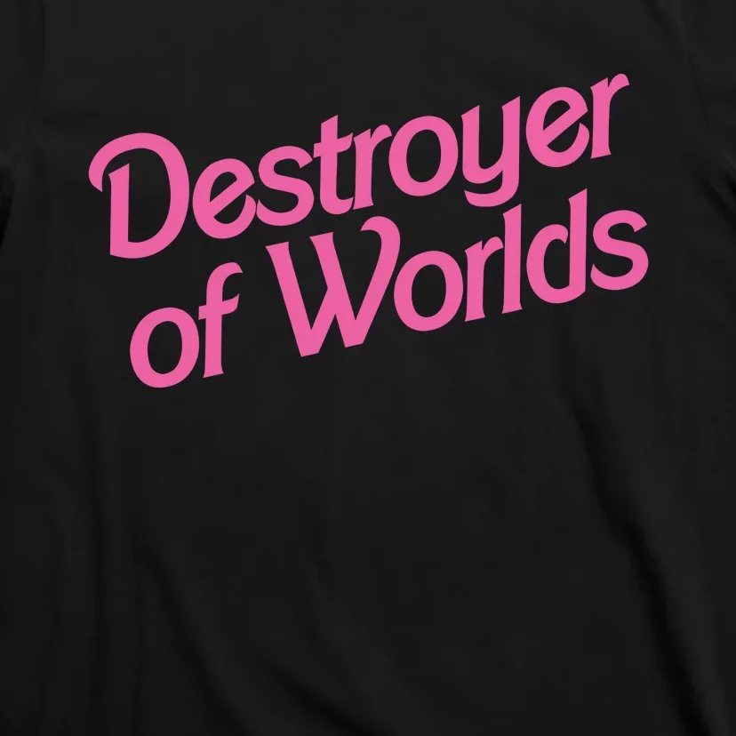 Destroyer Of Worlds Barb!e Barbenheimer Oppenheimer Barb!e T-Shirt