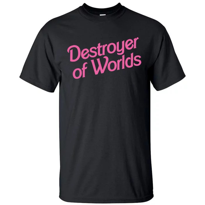 Destroyer Of Worlds Barb!e Barbenheimer Oppenheimer Barb!e Tall T-Shirt