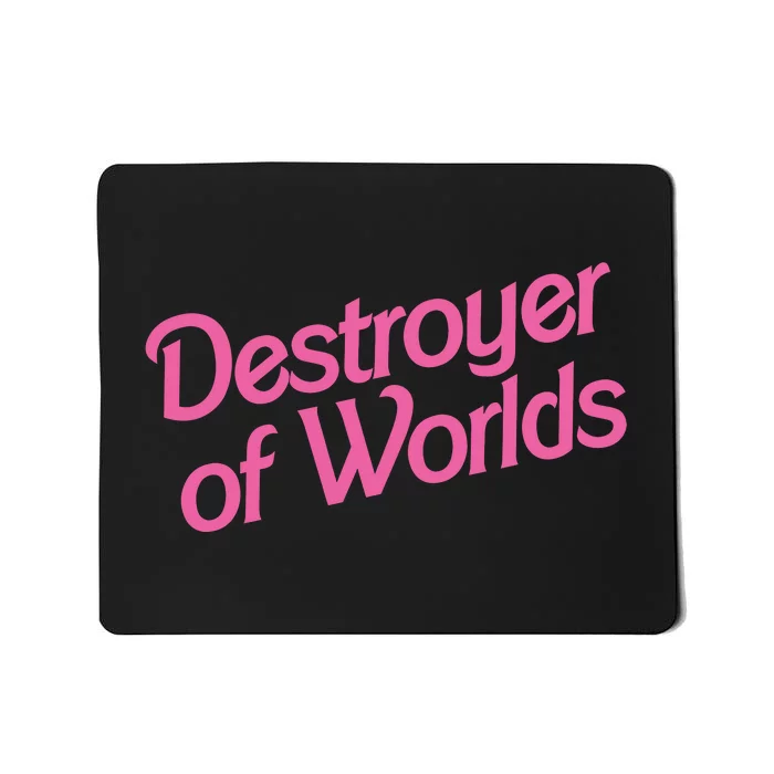 Destroyer Of Worlds Barb!e Barbenheimer Oppenheimer Barb!e Mousepad