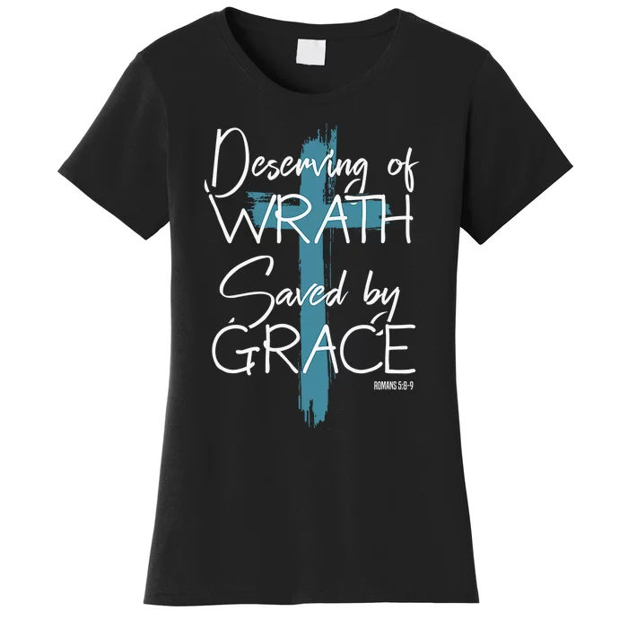 Deserving Of Wrath Saved By Grace Funny Christian Women's T-Shirt