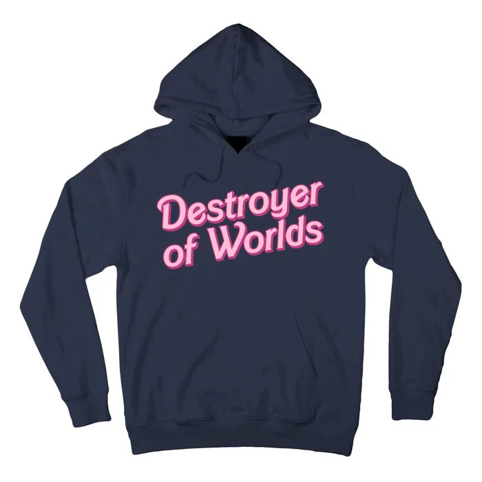 Detroyer Of Worlds Funny Barbe Barbenheimer Tall Hoodie