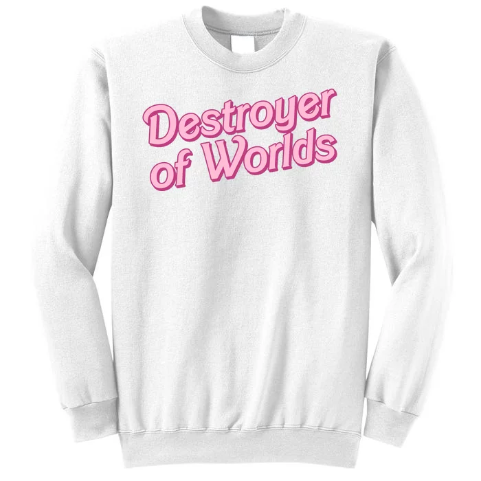 Detroyer Of Worlds Funny Barbe Barbenheimer Sweatshirt