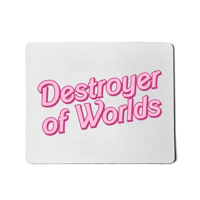 Detroyer Of Worlds Funny Barbe Barbenheimer Mousepad