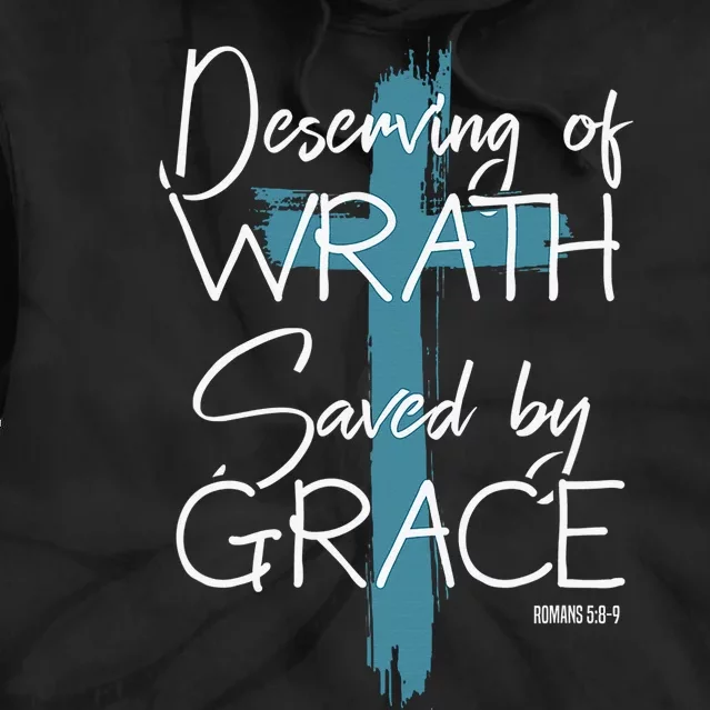 Deserving Of Wrath Saved By Grace Tie Dye Hoodie