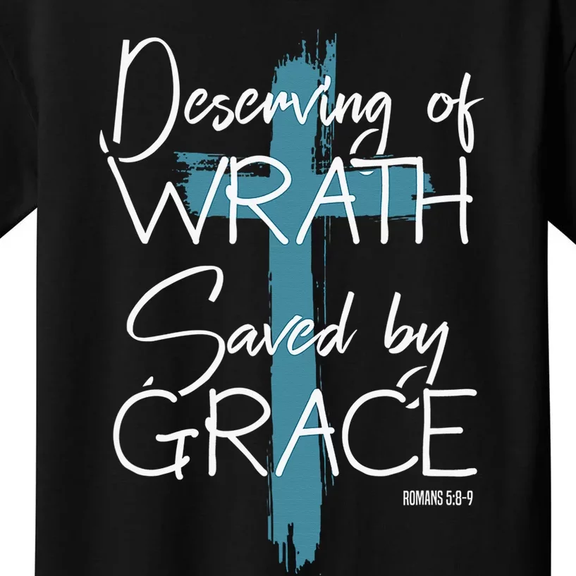 Deserving Of Wrath Saved By Grace Kids T-Shirt