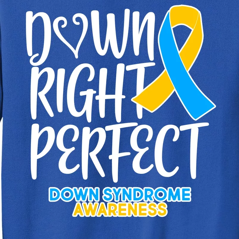 Down Right Perfect - Down Syndrome Awareness Sweatshirt