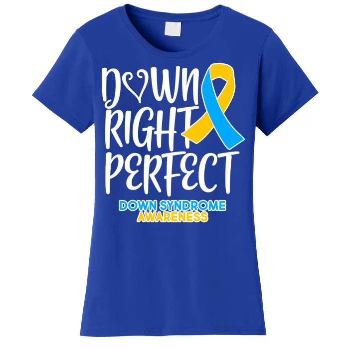 Down Right Perfect - Down Syndrome Awareness Women's T-Shirt