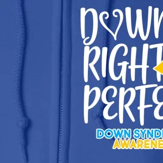 Down Right Perfect - Down Syndrome Awareness Full Zip Hoodie