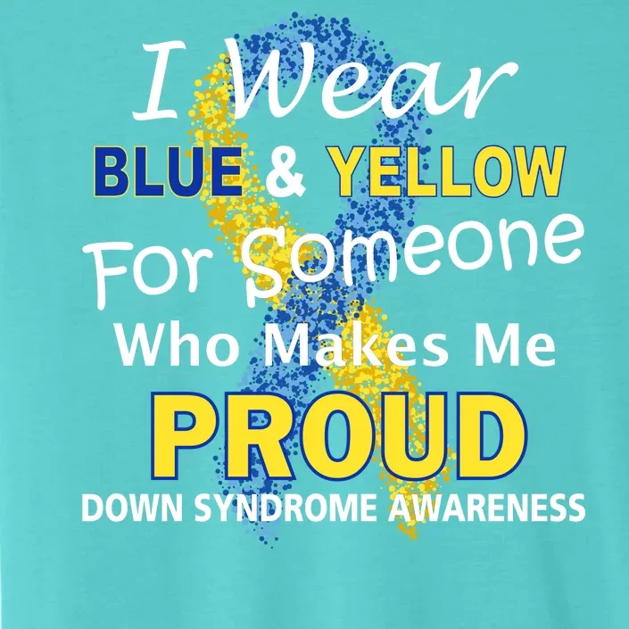 Down Syndrome Awareness Makes Me Proud ChromaSoft Performance T-Shirt