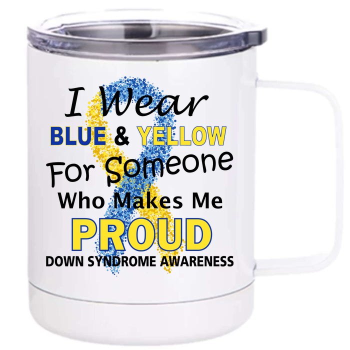 Down Syndrome Awareness Makes Me Proud Front & Back 12oz Stainless Steel Tumbler Cup