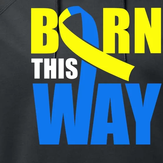 Down Syndrome Born This Way Ribbon Performance Fleece Hoodie