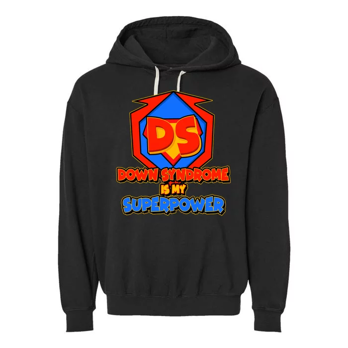 Down Syndrome Is My Superpower Awareness Garment-Dyed Fleece Hoodie