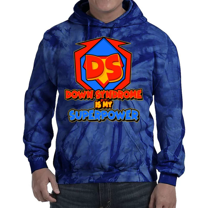 Down Syndrome Is My Superpower Awareness Tie Dye Hoodie