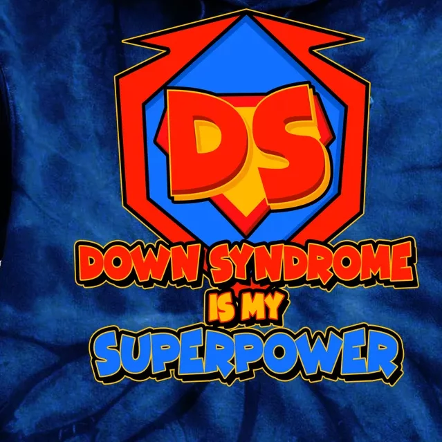 Down Syndrome Is My Superpower Awareness Tie Dye Hoodie