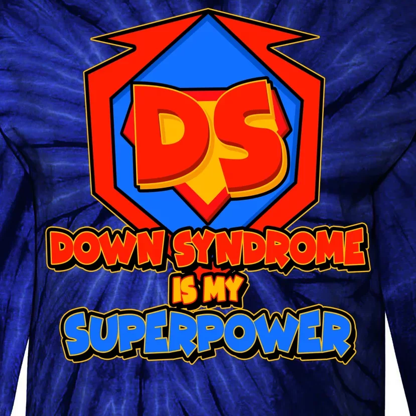 Down Syndrome Is My Superpower Awareness Tie-Dye Long Sleeve Shirt