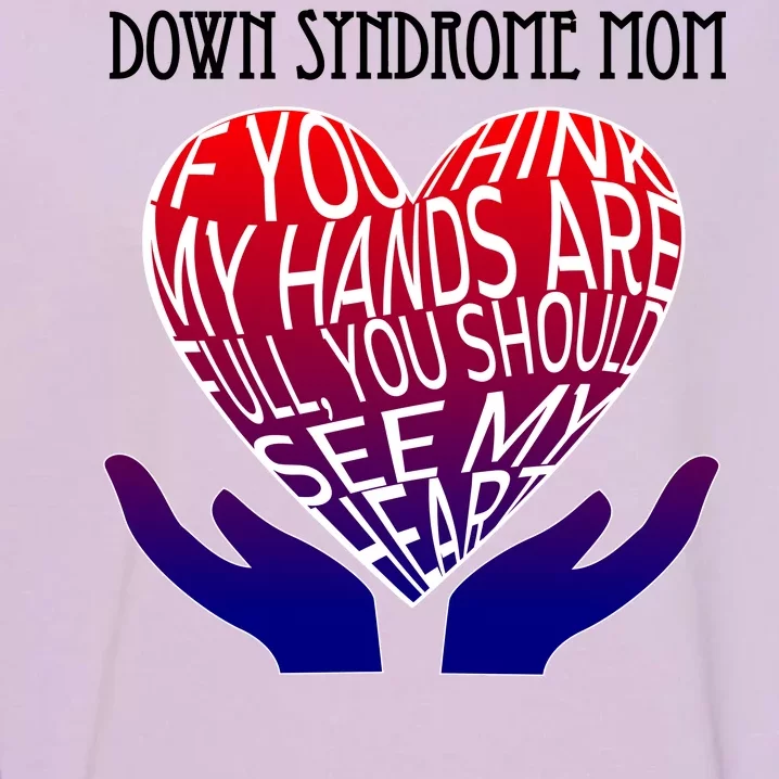 Down Syndrome Mom Garment-Dyed Sweatshirt