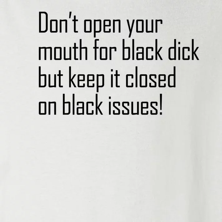 Dont Open Your Mouth Keep It Closed On Black Issues Toddler Long Sleeve Shirt