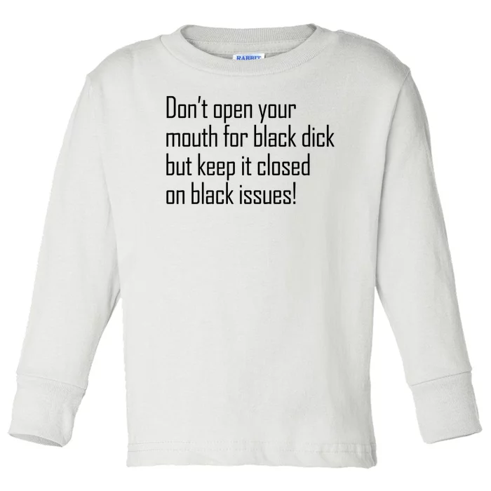 Dont Open Your Mouth Keep It Closed On Black Issues Toddler Long Sleeve Shirt