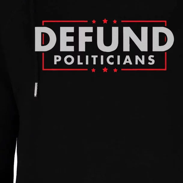 Defund Politicians Anti Government Political Womens Funnel Neck Pullover Hood