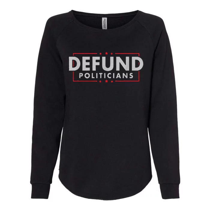 Defund Politicians AntiGovernment Political Womens California Wash Sweatshirt