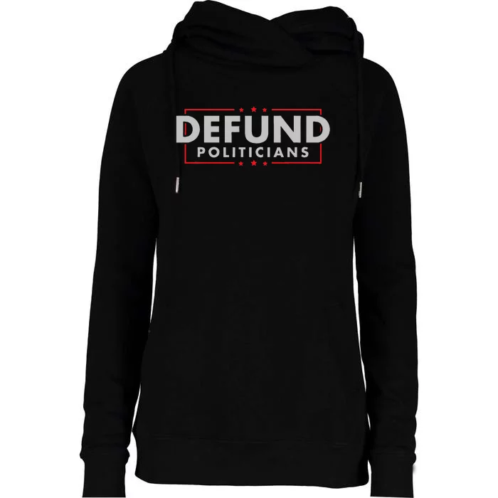 Defund Politicians Anti Government Political Womens Funnel Neck Pullover Hood